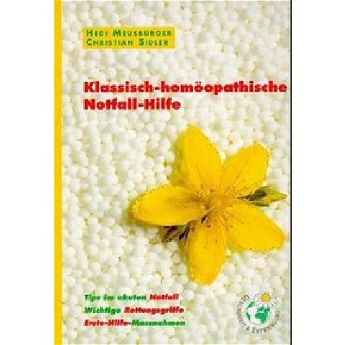 Klassisch-homöopathische Notfall-Hilfe. Tips im akuten Notfall. Wichtige...