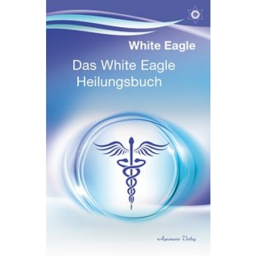 Das White Eagle Heilungsbuch