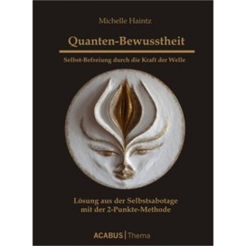 Quanten-Bewusstheit. Selbst-Befreiung durch die Kraft der Welle