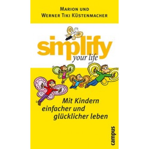 simplify your life - Mit Kindern einfacher und glücklicher leben