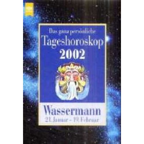 Das ganz persönliche Tageshoroskop 2002. Wassermann