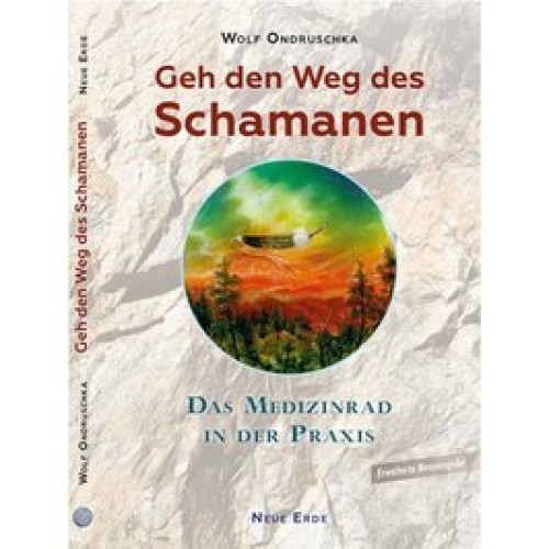 Geh den Weg des Schamanen