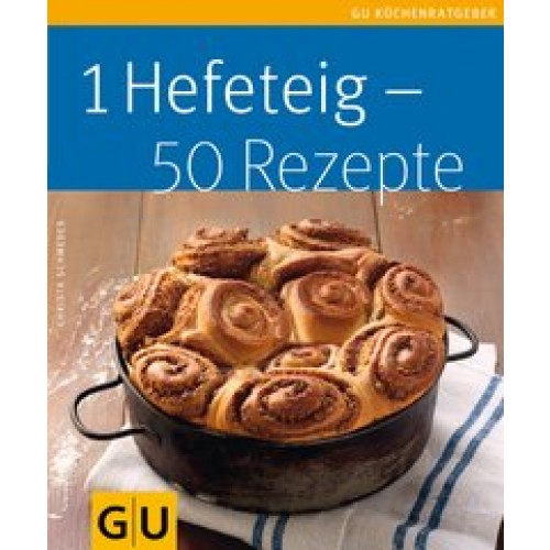 1 Hefeteig - 50 Rezepte