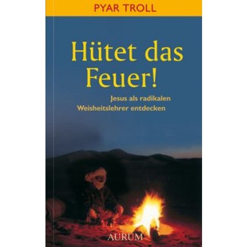 Hütet das Feuer!