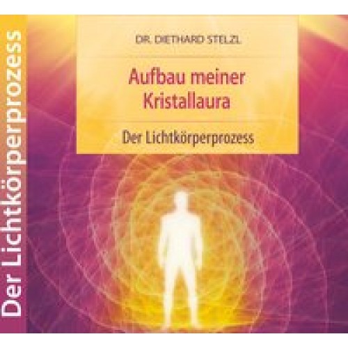 Aufbau meiner Kristallaura - Der Lichtkörperprozess