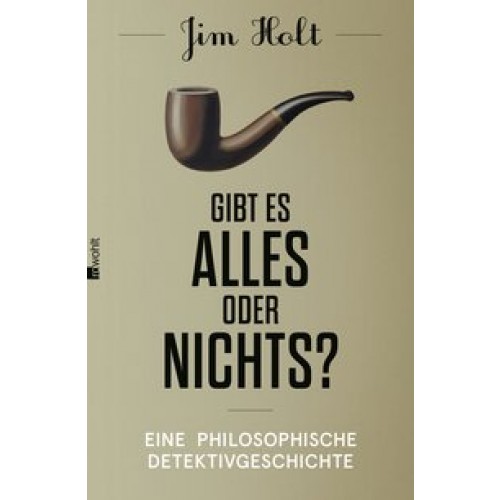 Gibt es alles oder nichts : Eine philosophische Detektivgeschichte [Gebundene Ausgabe] [2014] Holt, 