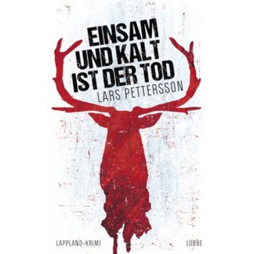 Einsam und kalt ist der Tod: Lappland-Krimi (Allgemeine Reihe. Bastei Lübbe Taschenbücher) [Broschie