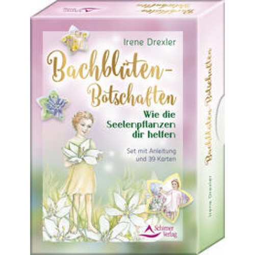 Bachblüten-Botschaften - Wie die Seelenpflanzen dir helfen