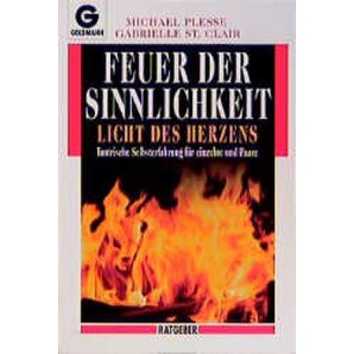 Feuer der Sinnlichkeit - Licht des Herzens