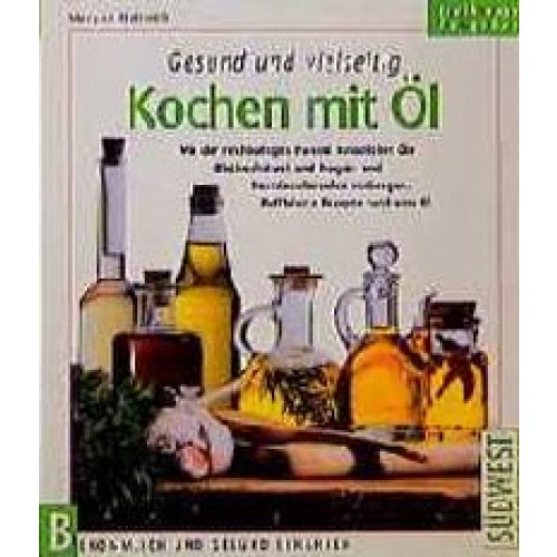 Gesund und vielseitig Kochen mit Öl