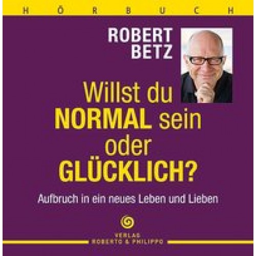 Willst du normal sein oder glücklich? - Hörbuch