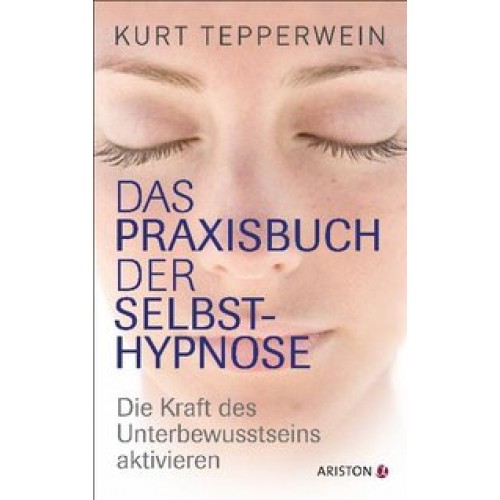 Das Praxisbuch der Selbsthypnose