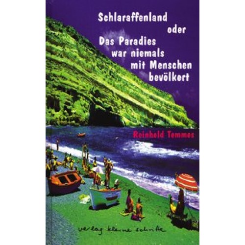 Schlaraffenland oder Das Paradies war nie von Menschen bevöl