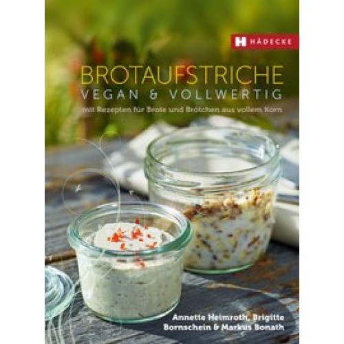 Brotaufstriche vegan & vollwertig