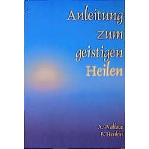 Anleitung zum geistigen Heilen