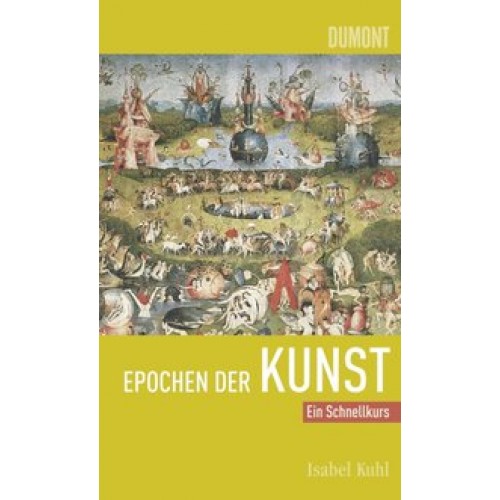 Epochen der Kunst: Ein Schnellkurs [Taschenbuch] [2013] Kuhl, Isabel