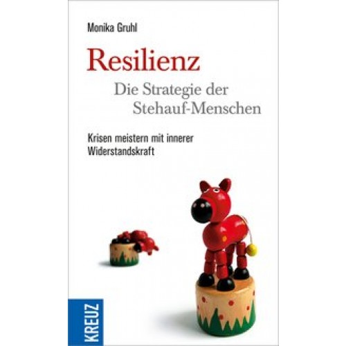 Resilienz - die Strategie der Stehauf-Menschen