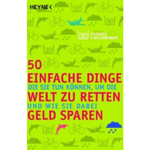 50 einfache Dinge, die Sie tun können, um die Welt zu retten und wie Sie dabei Geld sparen