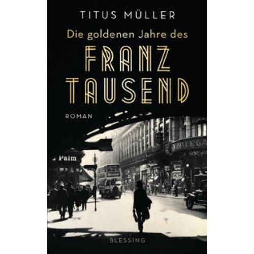 Die goldenen Jahre des Franz Tausend