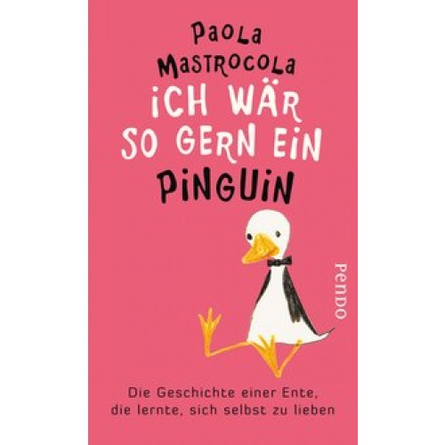 Ich wär so gern ein Pinguin. Die Geschichte einer Ente, die lernte, sich selbst zu lieben.