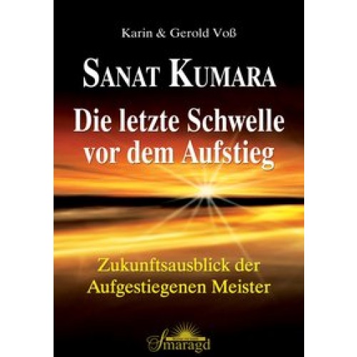 Sanat Kumara - Die letzte Schwelle vor dem Aufstieg