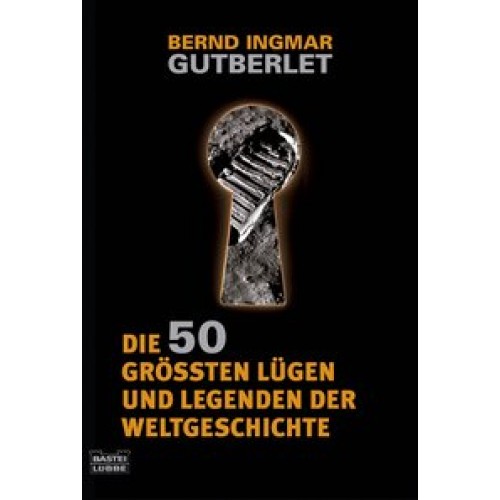 Die 50 größten Lügen und Legenden der Weltgeschichte