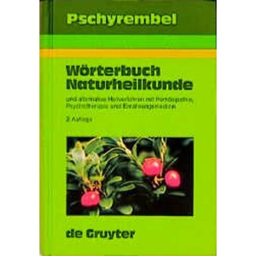 Pschyrembel Wörterbuch Naturheilkunde und alternative Heilverfahren mit Homöopathie, Psychotherapie und Ernährungsmedizin