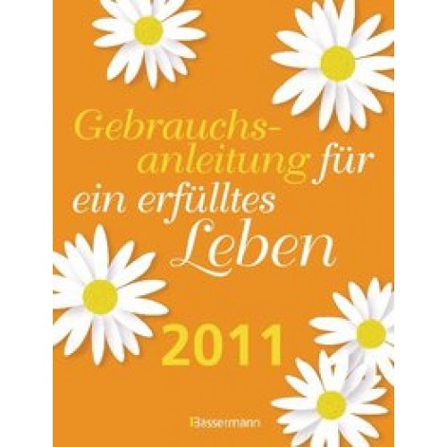 Gebrauchsanleitung für ein erfülltes Leben 2011