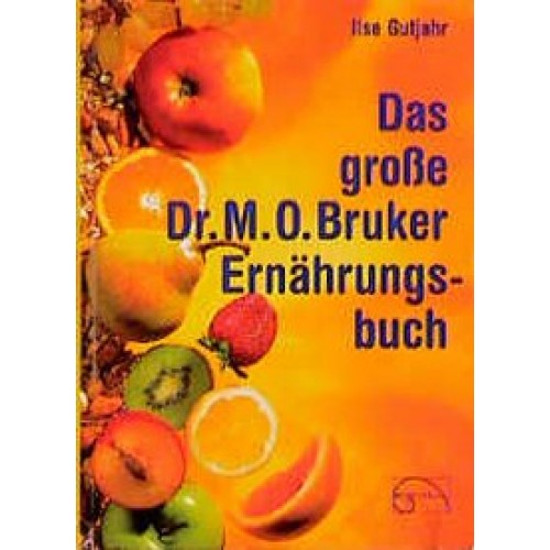 Das grosse Dr. M. O. Bruker-Ernährungsbuch