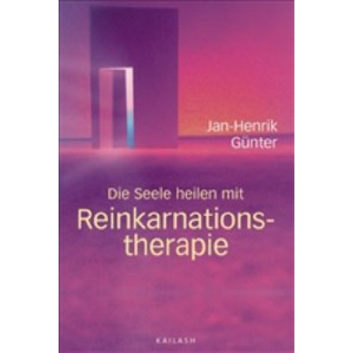 Die Seele heilen mit Reinkarnationstherapie