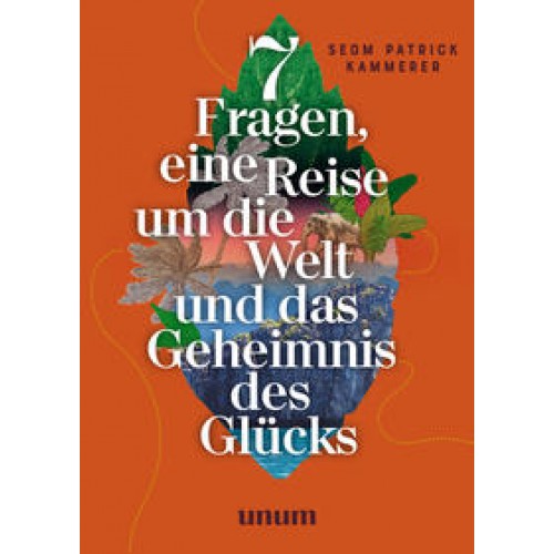 7 Fragen, eine Reise um die Welt und das Geheimnis des Glücks