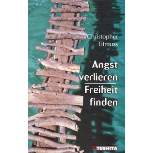 Angst verlieren - Freiheit finden