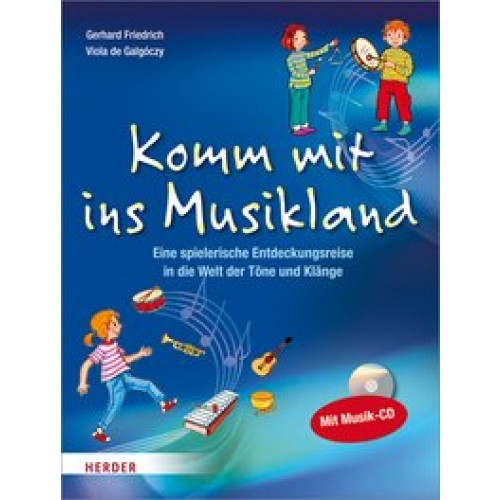 Komm mit ins Musikland: Eine spielerische Entdeckungsreise in die Welt der Töne und Klänge [Taschenb