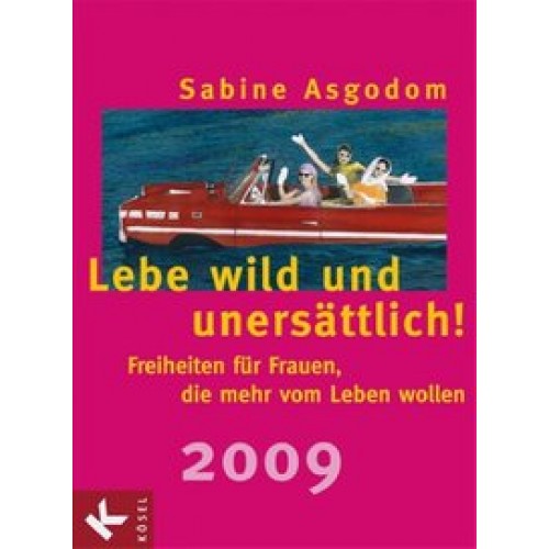 Lebe wild und unersättlich 2009