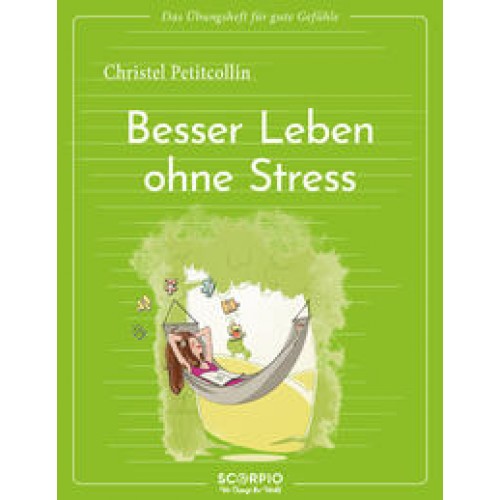 Das Übungsheft für gute Gefühle – Besser leben ohne Stress