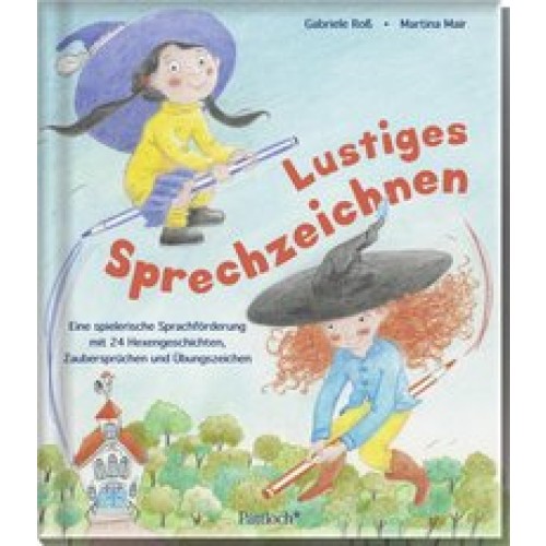 Lustiges Sprechzeichnen: Eine spielerische Sprachförderung mit 24 Hexengeschichten, Zaubersprüchen u