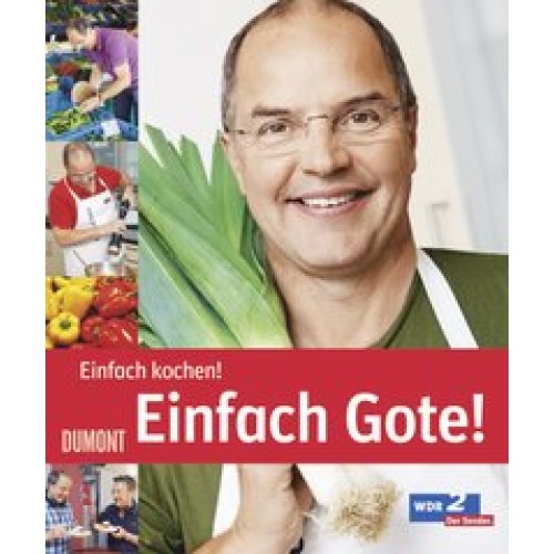 Einfach Gote!: Einfach Kochen! [Gebundene Ausgabe] [2013] Gote, Helmut