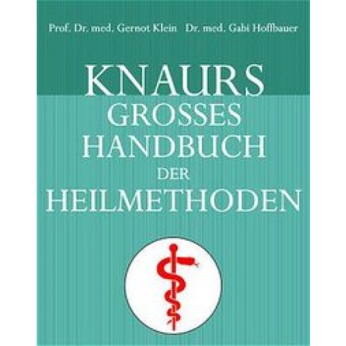 Knaurs grosses Handbuch der Heilmethoden