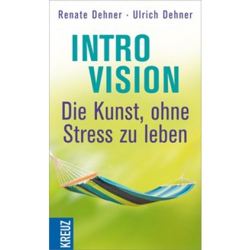 Introvision - die Kunst, ohne Stress zu leben