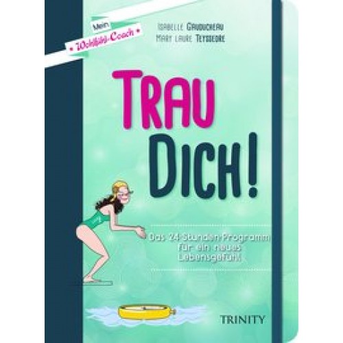 Mein Wohlfühl-Coach - Trau dich!