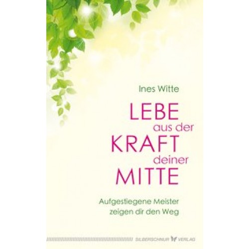 Lebe aus der Kraft deiner Mitte