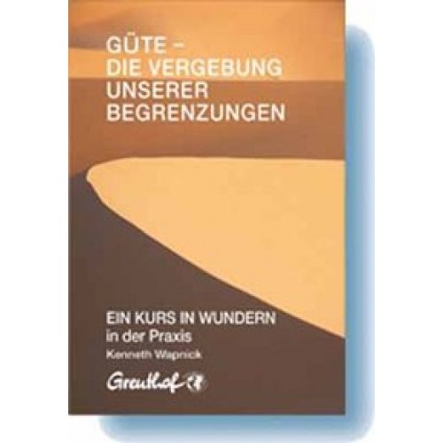 Güte - die Vergebung unserer Begrenzungen