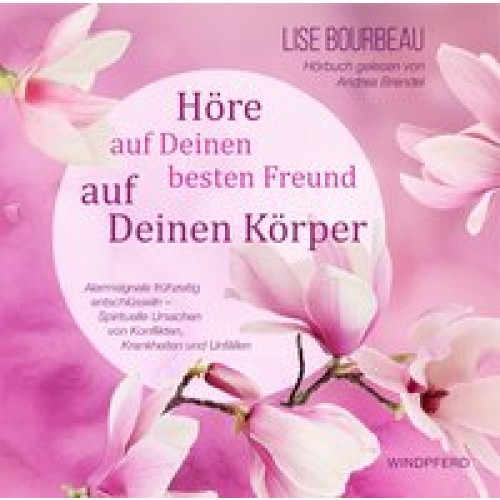 Höre auf Deinen besten Freund, auf Deinen Körper (Hörbuch)