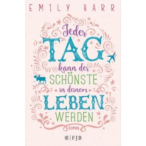 Jeder Tag kann der schönste in deinem Leben werden: Roman [Gebundene Ausgabe] [2017] Barr, Emily, Poets, Maria