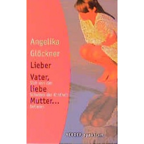 Lieber Vater, liebe Mutter...