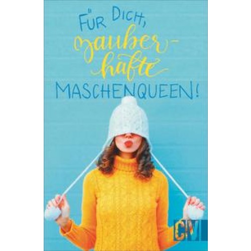 Für dich, zauberhafte Maschenqueen!