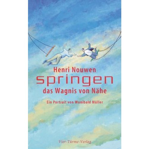 Henri Nouwen Springen - das Wagnis von Nähe