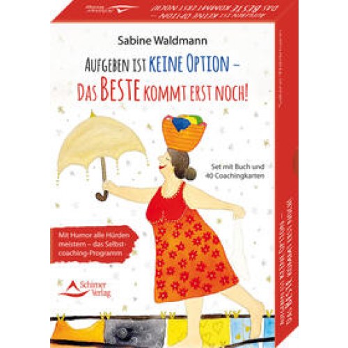 Aufgeben ist keine Option – das Beste kommt erst noch! Mit Humor alle Hürden meistern – das Selbstcoaching-Programm