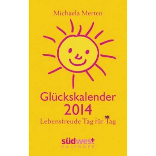 Glückskalender 2014 - Lebensfreude Tag für Tag