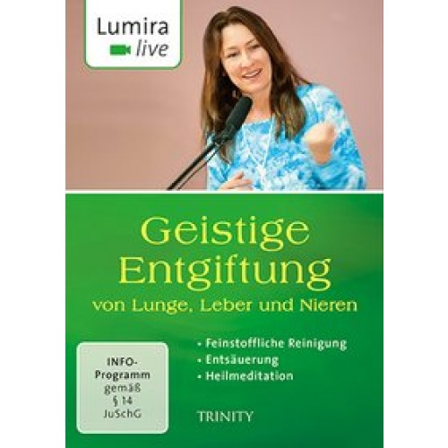 Lumira live. Geistige Entgiftung von Lunge, Leber und Nieren